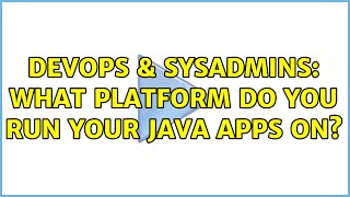 Famous DevOps & SysAdmins: What platform do you run your java apps on? (7 Solutions!!) Profile