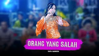 ORANG YANG SALAH - TATA GANOZA - KMB GONG MOJOROTO
