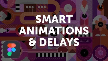 What is Smart Animation & Delays in Figma