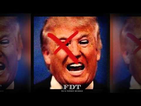YG Nipsey Hussle Fuck Donald Trump 