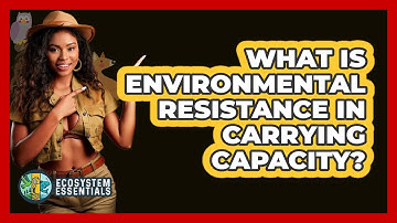 What Is Environmental Resistance In Carrying Capacity? - Ecosystem Essentials