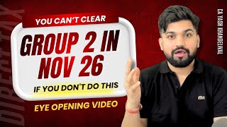 You can’t Clear Group 2 in Nov 26 if you don't do this| Eye opening Video| Yash Khandelwal
