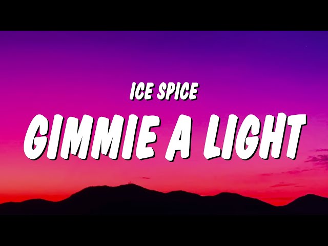 Ice Spice - Gimmie A Light (Lyrics) class=