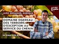 Ref:6pqFfES9BCo Domaine ogereau : des terroirs d exception au service du chenin