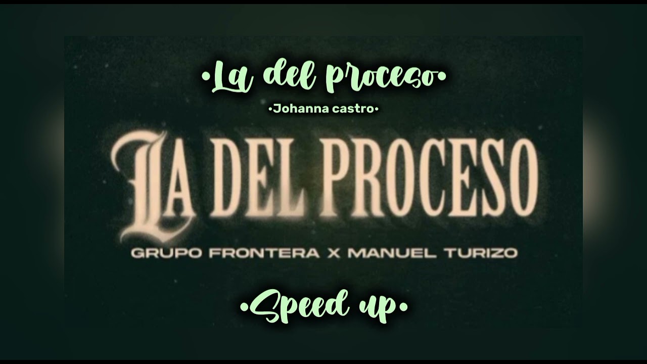 La del proceso 💚 ~SPEED UP~