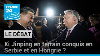 Après la Serbie, Xi Jinping en Hongrie : le président chinois en terrain conquis ? • FRANCE 24 screenshot 2