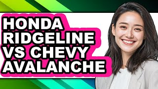 Match Highlights Honda Ridgeline vs Chevy Avalanche: Which Off-Road SUV Wins?