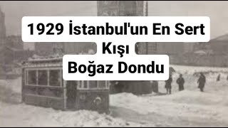 1929 Yılı İstanbul'un En Sert Kışı - Boğaz Dondu İstanbul'a Çok Kar Yağdı