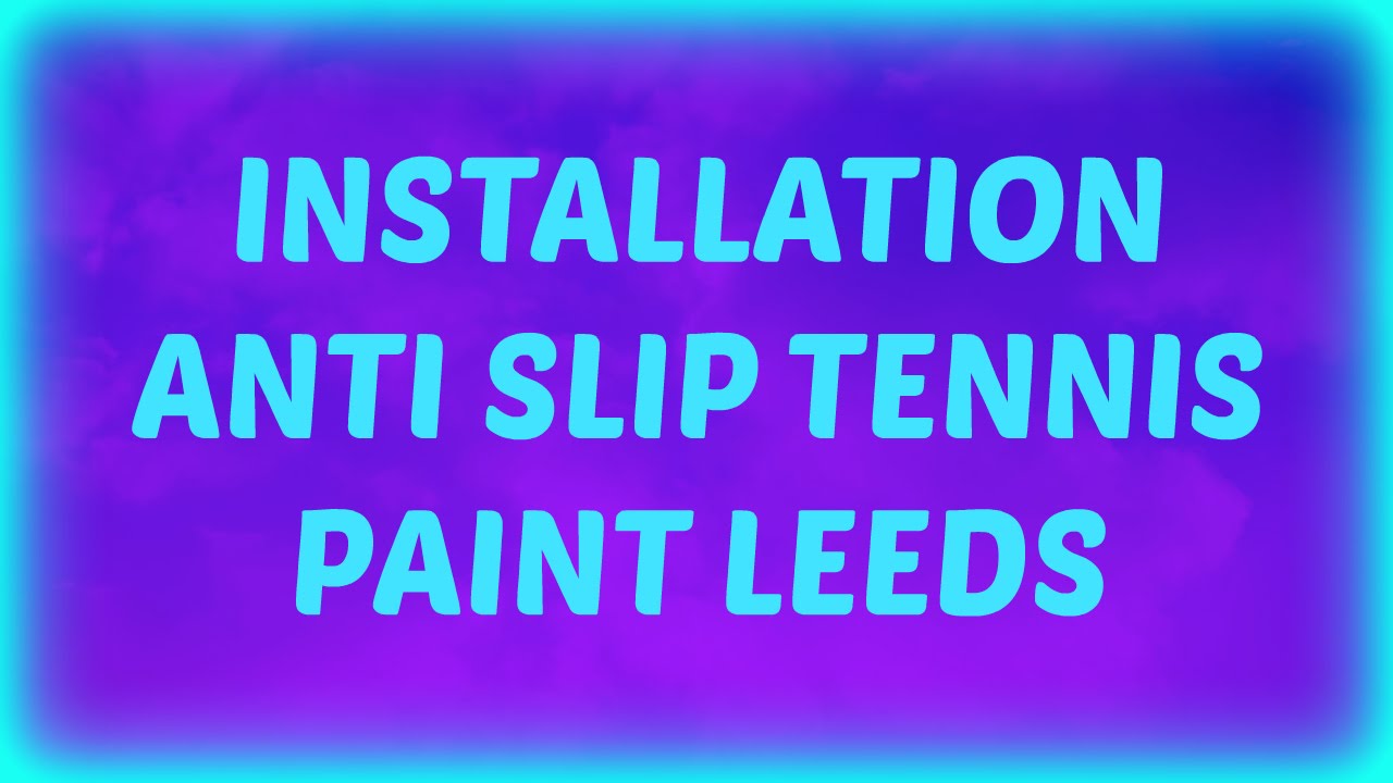 Installation Anti Slip Tennis Paint Leeds
