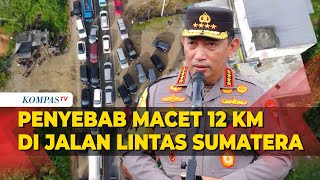 Kapolri Ungkap Penyebab Macet 12 Km di Jalan Lintas Sumatera