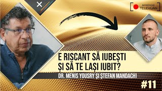 E riscant să iubești și să te lași iubit? Dr. Menis Yousry şi Ştefan Mandachi