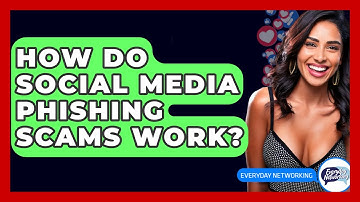 How Do Social Media Phishing Scams Work? - Everyday-Networking