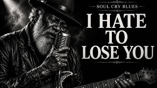 I Hate To Lose You   Chicago Soul Blues Soul Cry Blues
