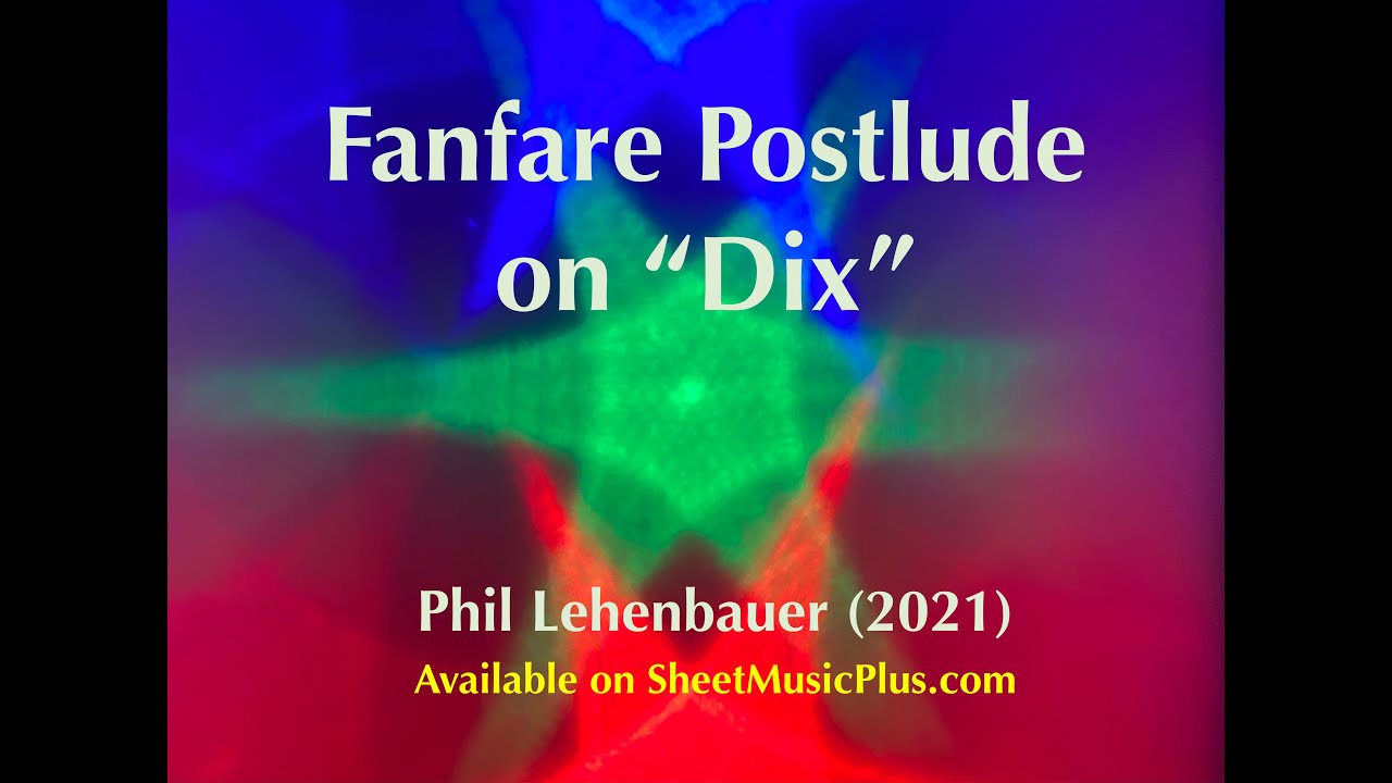 Fanfare Postlude on "Dix", organ work by Phil Lehenbauer