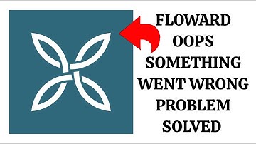 How To Solve Floward App Oops Something Went Wrong Please Try Again Later Problem|| Rsha26 Solutions