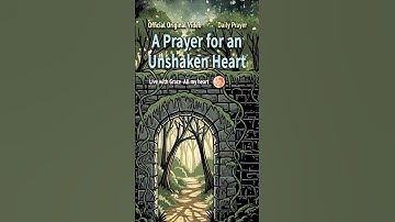A Prayer for an Unshaken Heart | LWGAMH Short Prayer | Daily Prayer