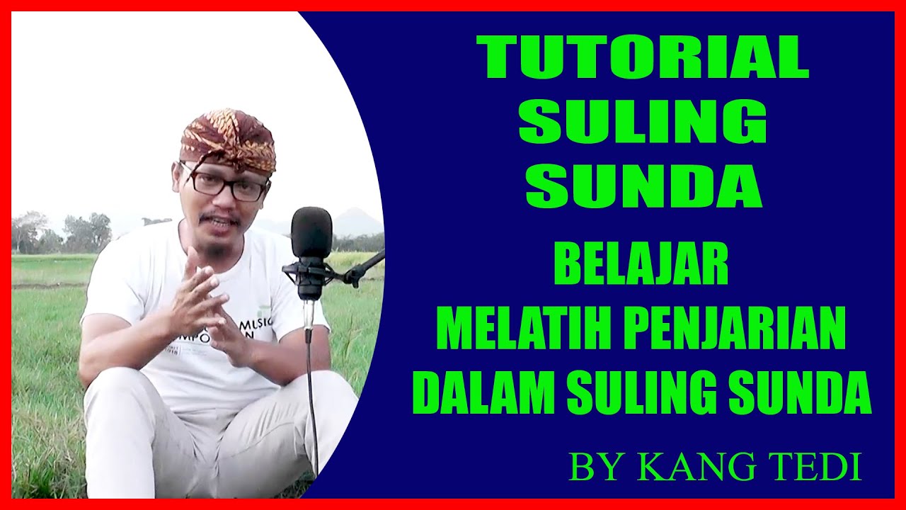 TUTORIAL SULING SUNDA (eps 25 CARA MELATIH PENJARIAN DALAM SULING SUNDA)--BY KANG TEDI