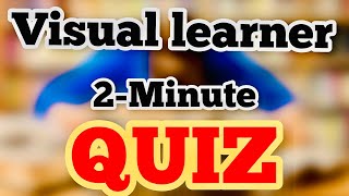 ARE YOU A VISUAL LEARNER? VISUAL MEMORY TEST