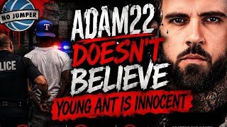 Famous ADAM22 ADMITS HE DOESN'T THINK YOUNG ANT IS INNOCENT: HE THINKS HE KlLLED HIS HOMIE Profile