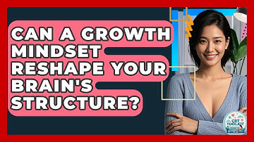 Can A Growth Mindset Reshape Your Brain