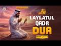 Most Emotional Laylatul Qadr Dua 🌙 Listen Tonight | Ramadan 2026 Special Prayer