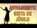 MÚSICA CRISTIANA DE AVIVAMIENTO INOLVIDABLES - ALABANZAS DE GRITA DE JÚBILO