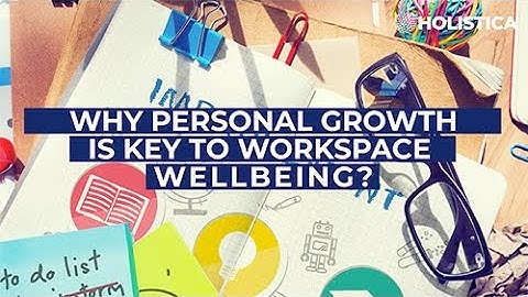 Why Personal Growth is key to Workspace Wellbeing?