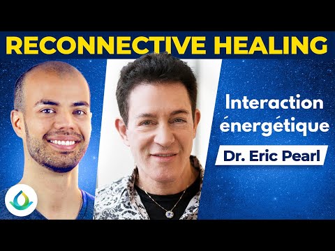 Interaction Énergétique - Reconnective Healing (avec Dr. Eric Pearl)