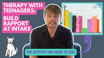 Building Rapport With Teens: Intake Activity : Therapy with Teenagers