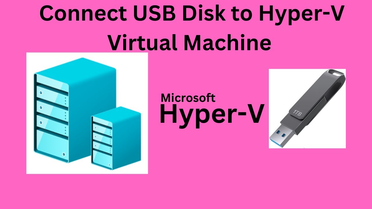 How to connect USB disk to Hyper-V virtual machine | Microsoft Hyper-V Manager
