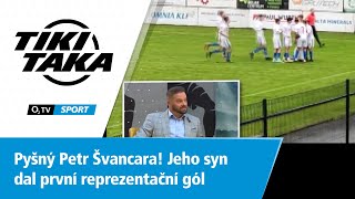 TIKI-TAKA: Pyšný Petr Švancara! Jeho syn dal první reprezentační gól