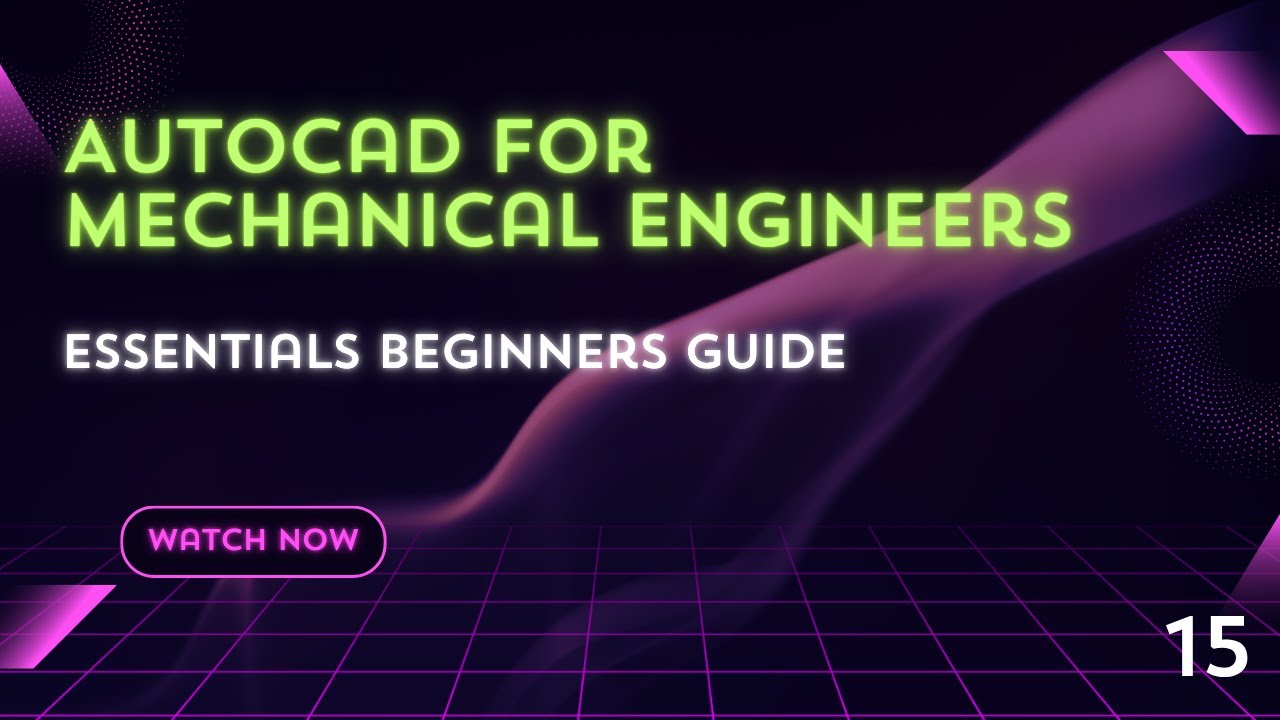 AutoCAD Ep 15: 2D Drafting Essentials for Mechanical Engineers (Updated May 2026)