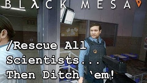 Black Mesa: Office Complex (Part 7) - Rescue All Scientists... Then Ditch 