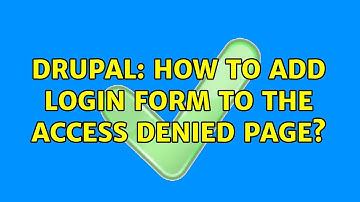 Drupal: How to add login form to the Access Denied page? (5 Solutions!!)
