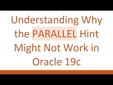 Understanding Why the PARALLEL Hint Might Not Work in Oracle 19c