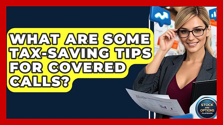 What Are Some Tax-saving Tips For Covered Calls? - Stock and Options Playbook