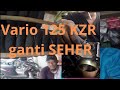 VARIO 125 KZR ganti seher