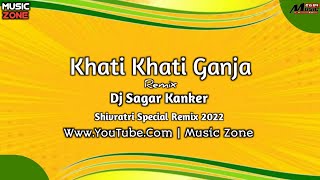 khati khati ganja remix dj Sagar kanker