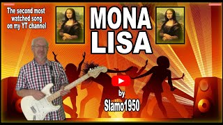 Video thumbnail of "Mona Lisa - by Slamo1950"