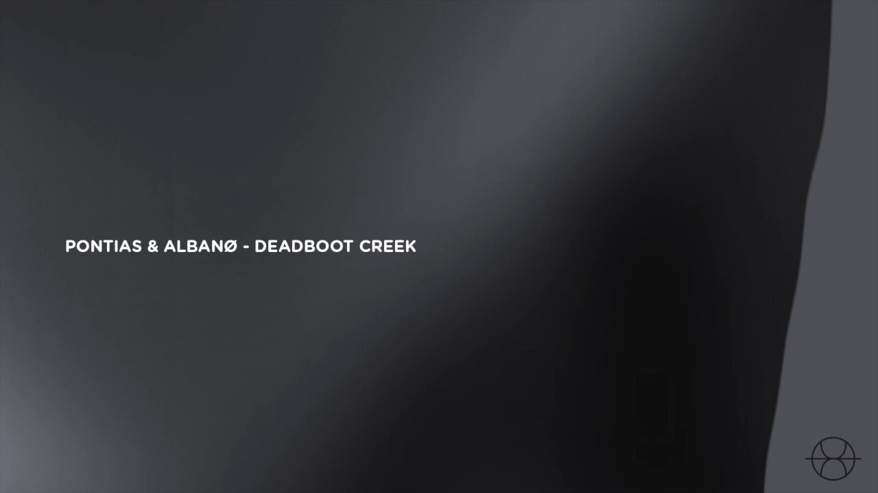 Watch Pontias & Albanø - Deadboot Creek on YouTube Watch Pontias & Albanø - Deadboot Creek on YouTube