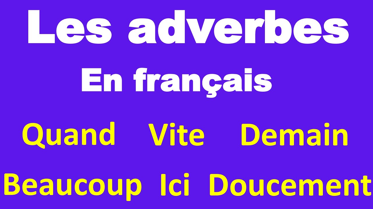 Les Adverbes en Français : Tout Ce Que Vous Devez Savoir !