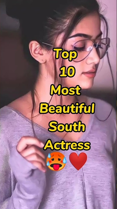 Top 10 south actress ❣️|Beautiful South indian actress #ytshortsindia #top10
