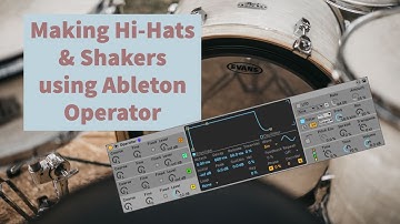 Making Hi-Hats and Shakers using Ableton Operator