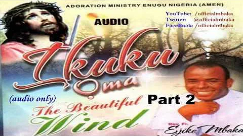 Ikuku Ọma (The Beautiful Wind) - Part 2  [Official Father Mbaka]