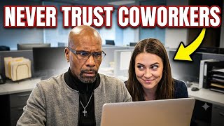 Coworkers are Not Your friends Do Not Trust any of Them