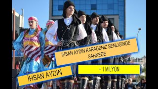 İHSAN AYDIN KARADENIZ FESTIVALINDE SAHNEDE