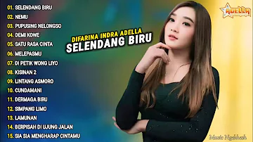 Difarina Indra Full Album "SELENDANG BIRU, NEMU" Om Adella | Dangdut Koplo Terbaru 2024