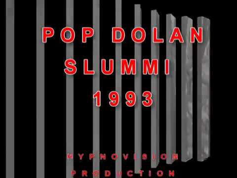 POP DOLAN - SLUMMI