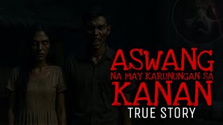 ASWANG NA MAY KARUNUNGAN SA KANAN | True Story