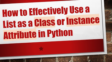 How to Effectively Use a List as a Class or Instance Attribute in Python